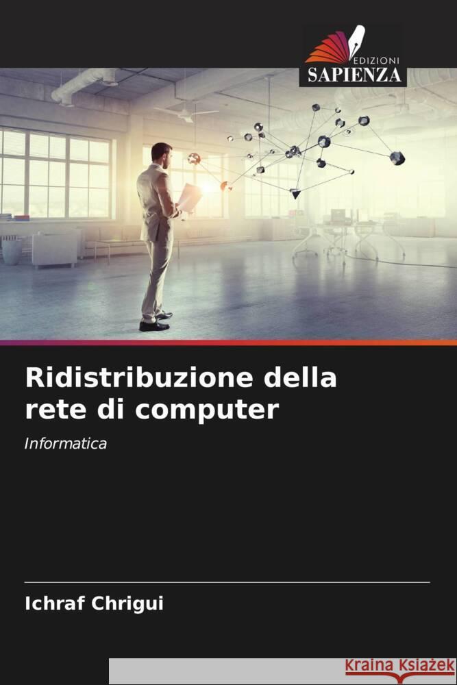 Ridistribuzione della rete di computer Chrigui, Ichraf 9786204453897 Edizioni Sapienza - książka