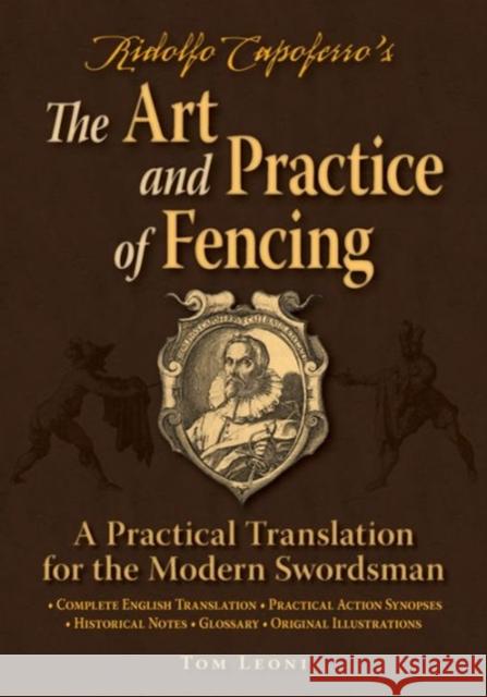 Ridolfo Capoferro's The Art and Practice of Fencing: A Practical Translation for the Modern Swordsman Tom Leoni 9780982591192 FreeLance Academy Press - książka