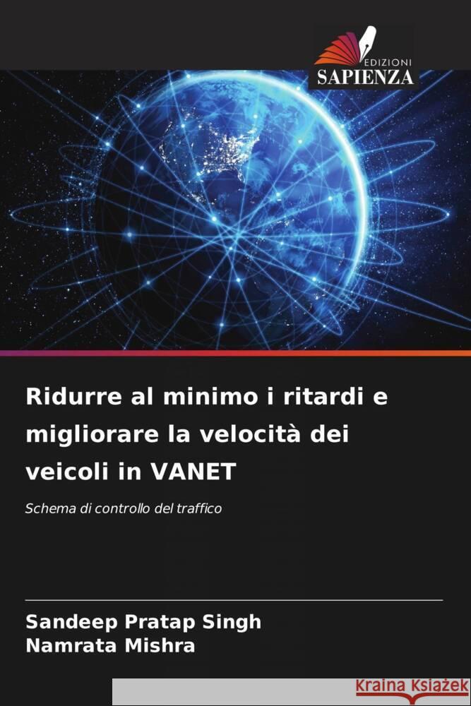 Ridurre al minimo i ritardi e migliorare la velocit? dei veicoli in VANET Sandeep Pratap Singh Namrata Mishra 9786206954781 Edizioni Sapienza - książka