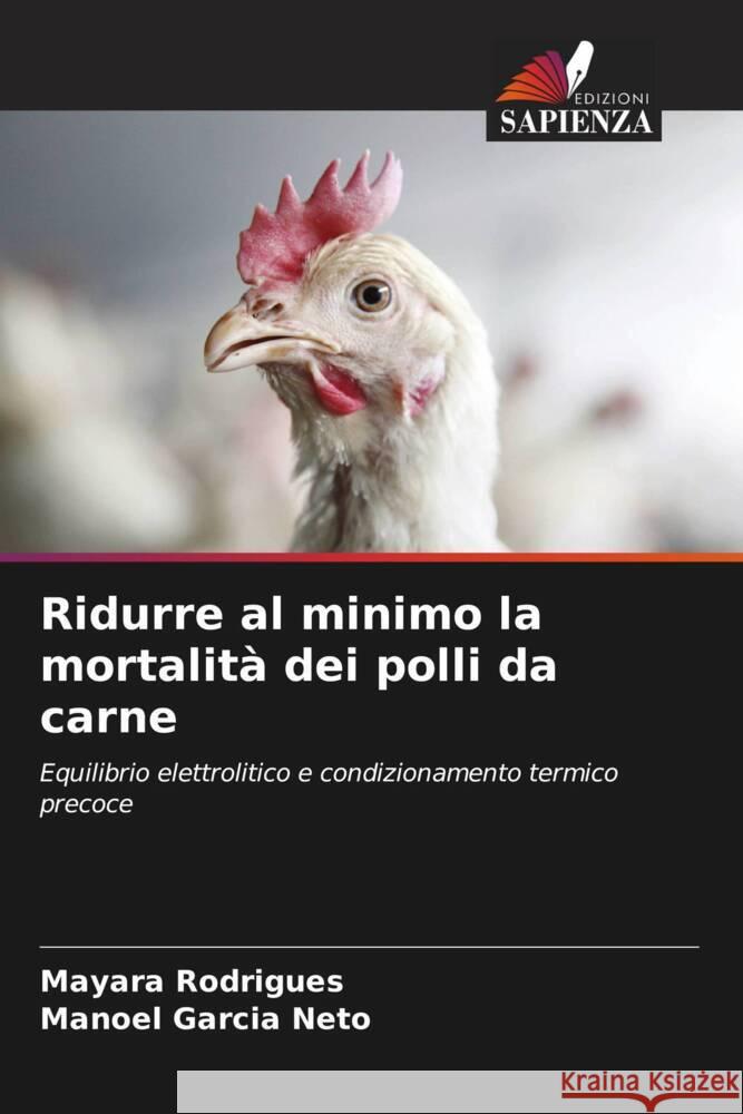 Ridurre al minimo la mortalità dei polli da carne Rodrigues, Mayara, Garcia Neto, Manoel 9786208343149 Edizioni Sapienza - książka