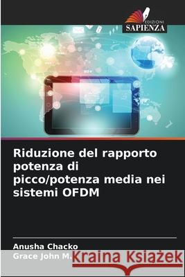 Riduzione del rapporto potenza di picco/potenza media nei sistemi OFDM Chacko, Anusha, John M., Grace 9786209151545 Edizioni Sapienza - książka