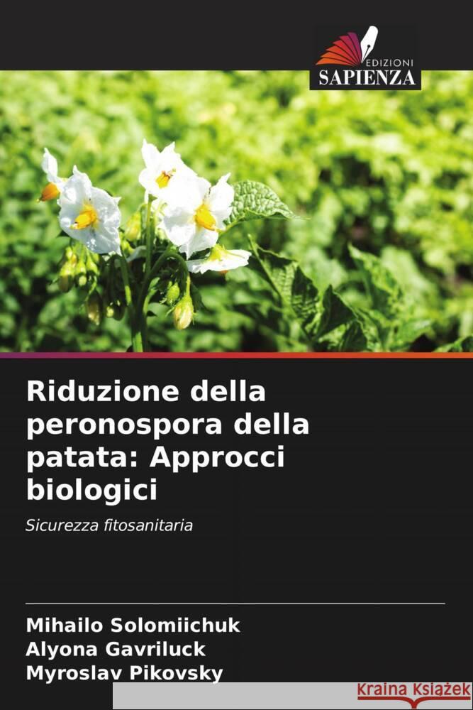 Riduzione della peronospora della patata: Approcci biologici Mihailo Solomiichuk Alyona Gavriluck Myroslav Pikovsky 9786208070861 Edizioni Sapienza - książka