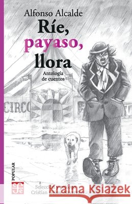 Ríe, payaso, llora Alcalde, Alfonso 9789562893008 Fondo de Cultura Economica USA - książka