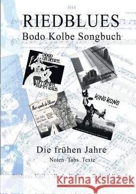 Riedblues: Bodo Kolbe Songbuch - Die frühen Jahre Bodo Kolbe, Roland Kirsch 9783744875387 Books on Demand - książka