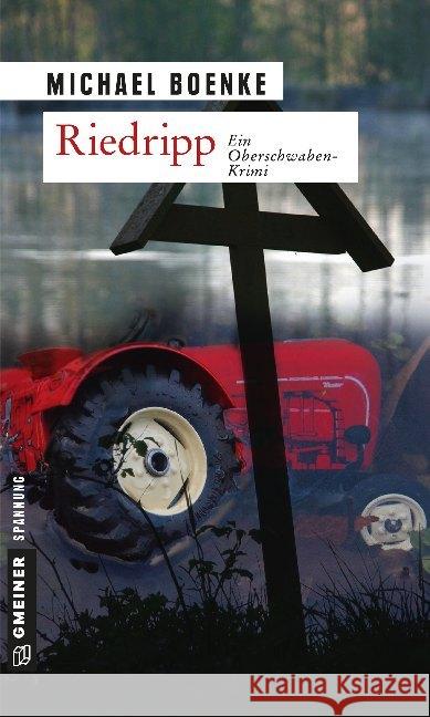 Riedripp : Ein Oberschwaben-Krimi Boenke, Michael   9783839211311 Gmeiner - książka