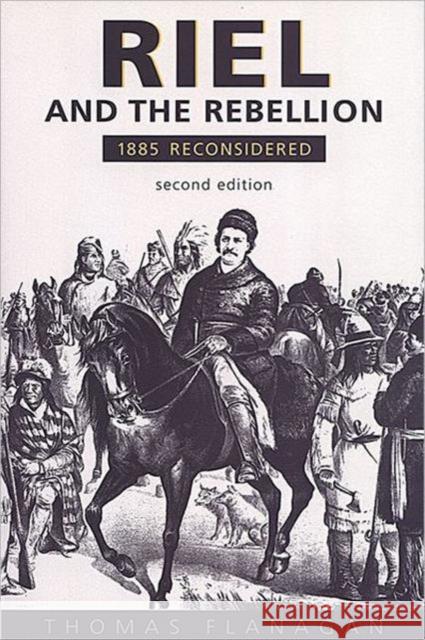 Riel and the Rebellion: 1885 Reconsidered Flanagan, Thomas 9780802047083  - książka