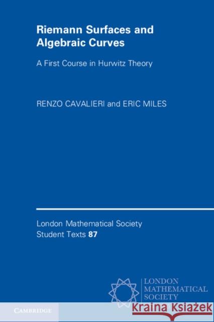 Riemann Surfaces and Algebraic Curves: A First Course in Hurwitz Theory Renzo Cavalieri Eric Miles 9781316603529 Cambridge University Press - książka