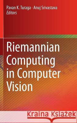 Riemannian Computing in Computer Vision Pavan K. Turaga Anuj Srivastava 9783319229560 Springer - książka