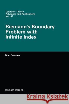 Riemann's Boundary Problem with Infinite Index N. V. Govorov Nikolaj V. Govorov I. V. Ostrovskii 9783764329990 Birkhauser - książka