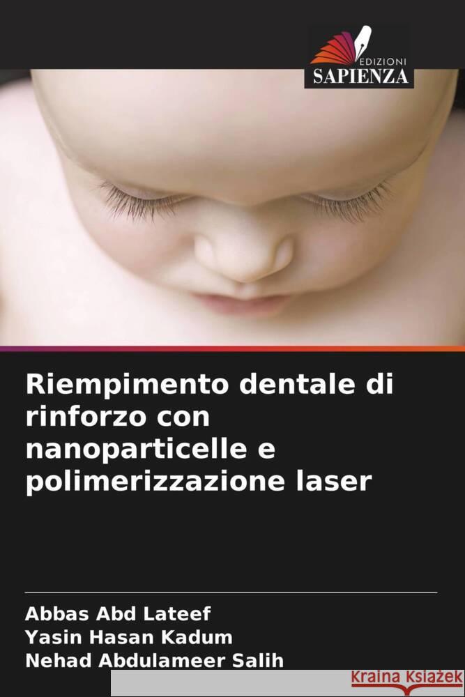 Riempimento dentale di rinforzo con nanoparticelle e polimerizzazione laser Abd Lateef, Abbas, Hasan Kadum, Yasin, Abdulameer Salih, Nehad 9786206504931 Edizioni Sapienza - książka