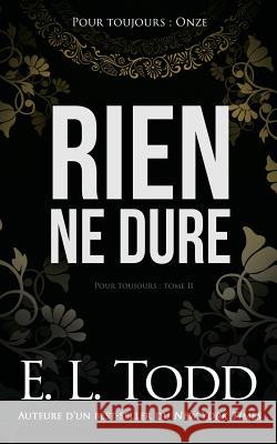 Rien ne dure Todd, E. L. 9781721744541 Createspace Independent Publishing Platform - książka