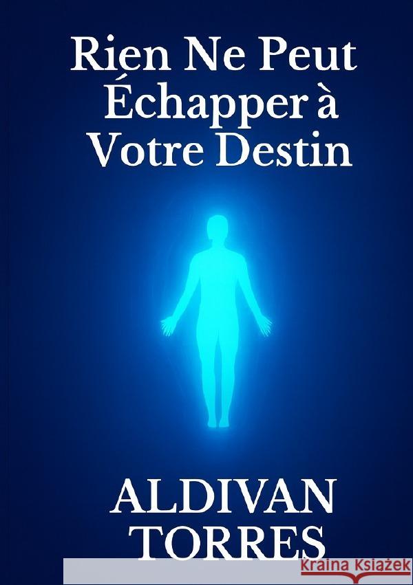 Rien Ne Peut Échapper à Votre Destin Teixeira Torres, Aldivan 9783565131525 epubli - książka