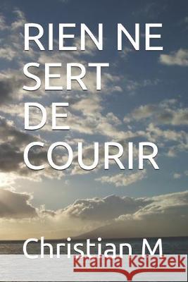Rien Ne Sert de Courir Christian M 9781088991596 Independently Published - książka