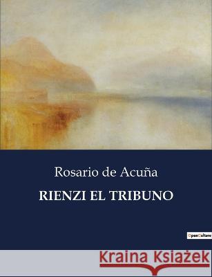 Rienzi El Tribuno Rosario de Acuna   9791041812653 Culturea - książka