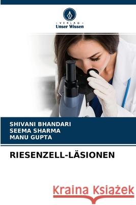 Riesenzell-Läsionen Shivani Bhandari, Seema Sharma, Manu Gupta 9786204172927 Verlag Unser Wissen - książka