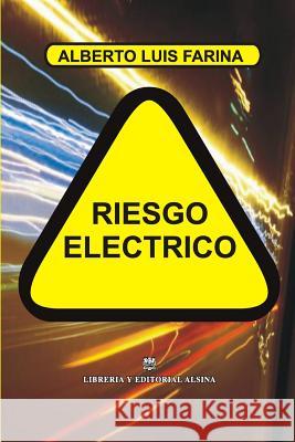 Riesgo Electrico Ing Alberto Luis Farina 9789505532643 Riesgo Electrico - książka