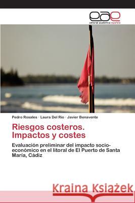 Riesgos costeros. Impactos y costes Rosales Pedro, del Río Laura, Benavente Javier 9783659101342 Editorial Academica Espanola - książka