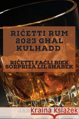 Riċetti Rum 2023 għal kulħadd: Riċetti faċli biex sorpriża lil sħabek Harris, Jared 9781837527182 Jared Harris - książka