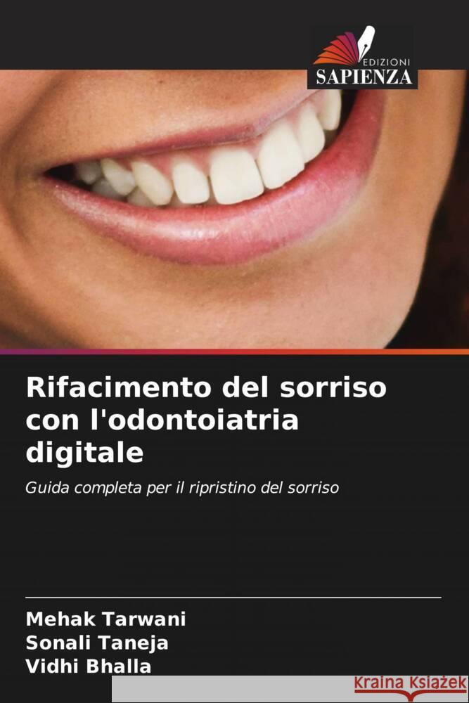 Rifacimento del sorriso con l'odontoiatria digitale Tarwani, Mehak, Taneja, Sonali, Bhalla, Vidhi 9786205437896 Edizioni Sapienza - książka