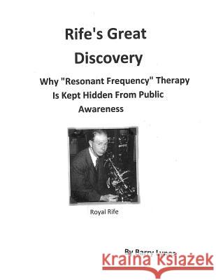 Rife's Great Discovery: Why 