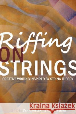 Riffing on Strings: Creative Writing Inspired by String Theory Miller, Sean 9780980211405 Scriblerus Press - książka