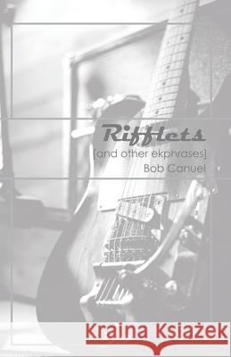 Rifflets: (And Other Ekphrases) Rj Bob Canuel 9781777947408 Prairie Soul Press - książka