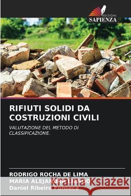 Rifiuti Solidi Da Costruzioni Civili Rodrigo Rocha de Lima Maria Alejandra Liendo Daniel Ribeiro Fonseca 9786206076216 Edizioni Sapienza - książka