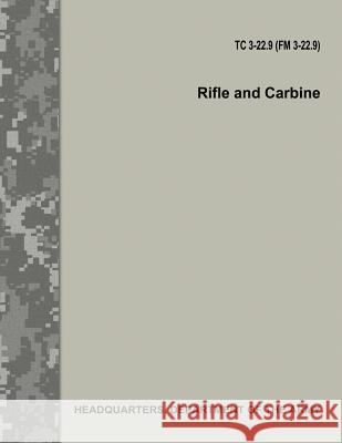 Rifle and Carbine (TC 3-22.9 / FM 3-22.9) Army, Department Of the 9781977787033 Createspace Independent Publishing Platform - książka