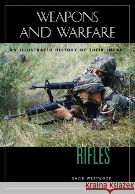 Rifles: An Illustrated History of Their Impact Westwood, David 9781851094011 ABC-Clio - książka