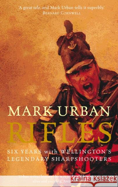 Rifles: Six Years with Wellington's Legendary Sharpshooters Mark Urban 9780571216819 Faber & Faber - książka