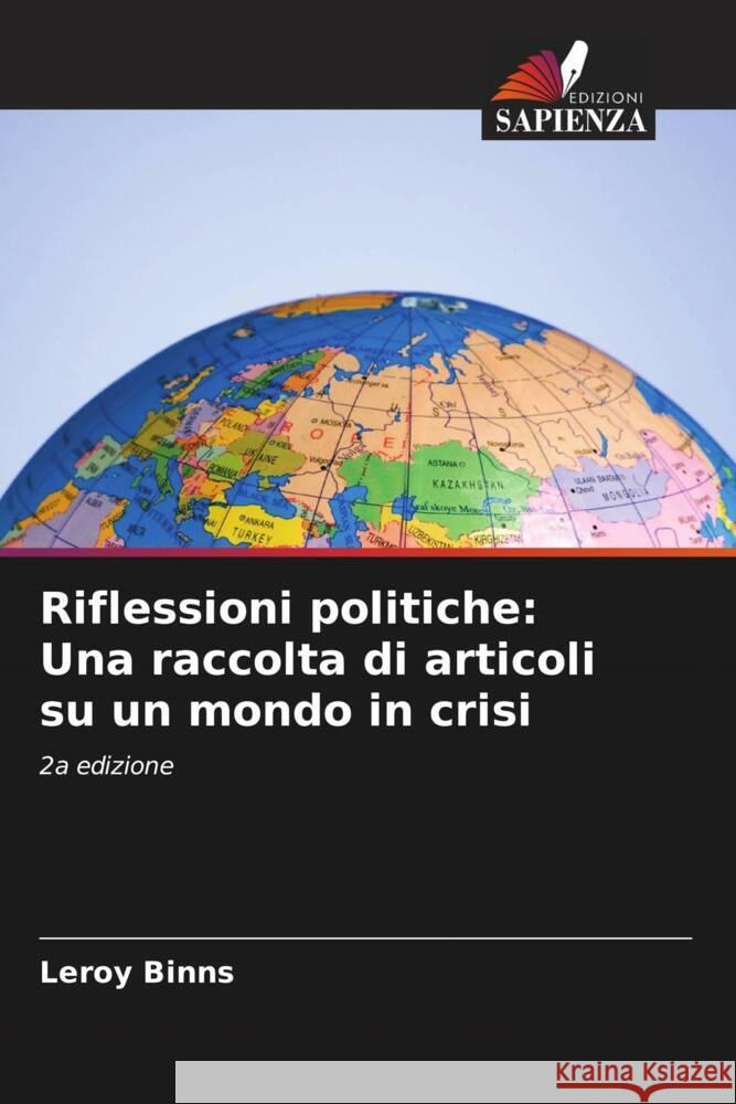 Riflessioni politiche: Una raccolta di articoli su un mondo in crisi Binns, Leroy 9786206489047 Edizioni Sapienza - książka