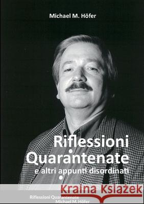 Riflessioni Quarantenate: e altri appunti disordinati Michael Hoefer 9781458307613 Lulu.com - książka