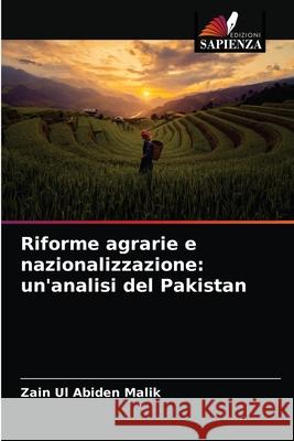 Riforme agrarie e nazionalizzazione: un'analisi del Pakistan Zain Ul Abiden Malik 9786203275797 Edizioni Sapienza - książka