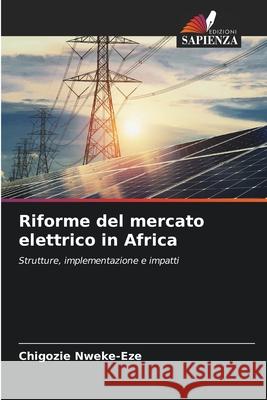 Riforme del mercato elettrico in Africa Nweke-Eze, Chigozie 9786208695606 Edizioni Sapienza - książka