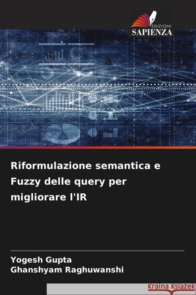 Riformulazione semantica e Fuzzy delle query per migliorare l'IR Gupta, Yogesh, Raghuwanshi, Ghanshyam 9786204475851 Edizioni Sapienza - książka