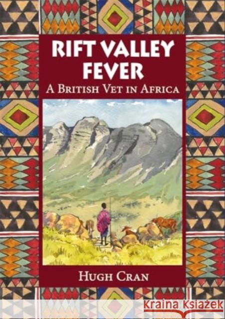 Rift Valley Fever: A British Vet in Africa Hugh Cran 9781913159689 Merlin Unwin Books - książka