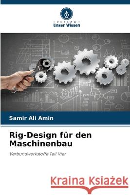 Rig-Design für den Maschinenbau Ali Amin, Samir 9786208938512 Verlag Unser Wissen - książka
