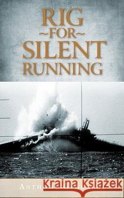 Rig for Silent Running Anthony Genualdi 9781440122507 iUniverse.com - książka