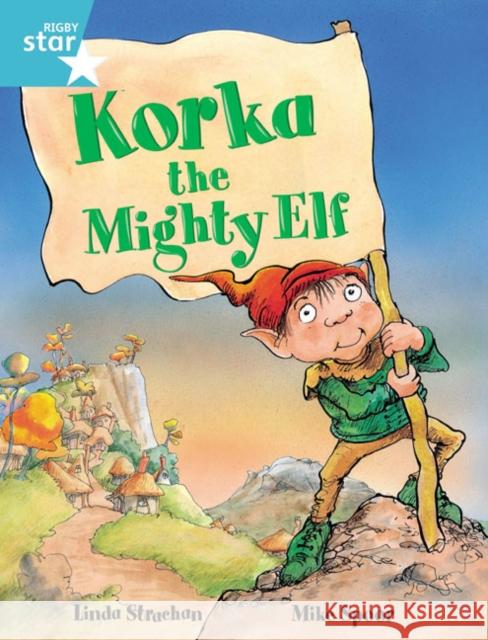 Rigby Star Guided 2, Turquoise Level: Korka the Mighty Elf Pupil Book (single)  9780433029014 Pearson Education Limited - książka