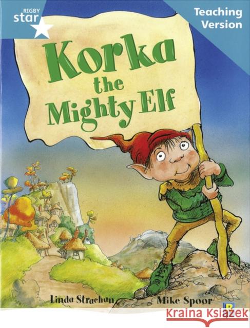 Rigby Star Guided Reading Turquoise Level: Korka the mighty elf Teaching Version  9780433049937 HEINEMANN EDUCATIONAL BOOKS - PRIMARY DIVISIO - książka