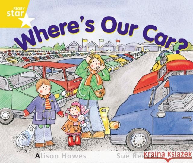 Rigby Star Guided Year 1 Yellow Level:  Where's Our Car? Pupil Book (single) Alison Hawes 9780433026686 Pearson Education Limited - książka