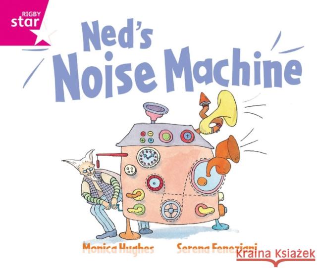 Rigby Star GuidedReception: Pink Level: Ned's Noise Machine Pupil Book (single)  9780433026549 Pearson Education Limited - książka