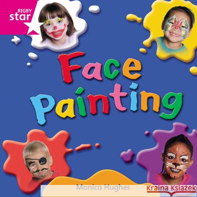 Rigby Star Independent Pink Reader 10: Face Painting  9780433029496 Pearson Education Limited - książka