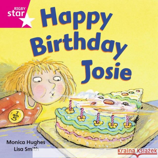 Rigby Star Independent Pink Reader 3: Happy Birthday Josie  9780433029427 Pearson Education Limited - książka