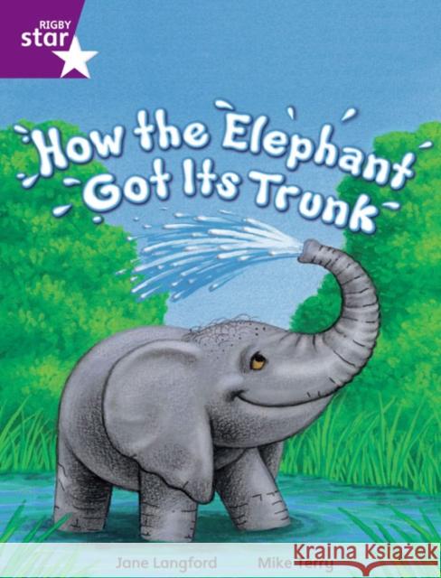 Rigby Star Independent Year 2 Purple Fiction How The Elephant Got Its Trunk Single Jane Langford 9780433034605 Pearson Education Limited - książka