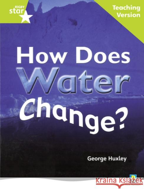 Rigby Star Non-fiction Guided Reading Green Level: How does water change? Teaching Version  9780433049784 HEINEMANN EDUCATIONAL BOOKS - PRIMARY DIVISIO - książka