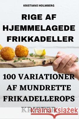 Rige AF Hjemmelagede Frikkadeller Kristiane Holmberg 9781805425557 Kristiane Holmberg - książka