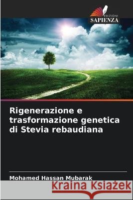 Rigenerazione e trasformazione genetica di Stevia rebaudiana Mohamed Hassan Mubarak   9786206250593 Edizioni Sapienza - książka