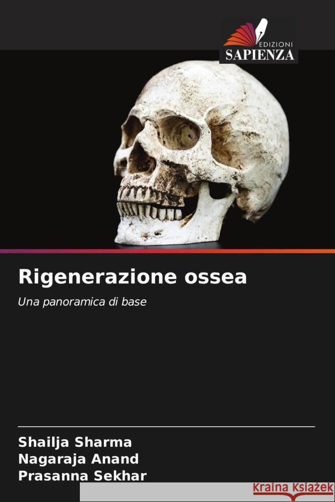 Rigenerazione ossea Sharma, Shailja, Anand, Nagaraja, Sekhar, Prasanna 9786205159910 Edizioni Sapienza - książka