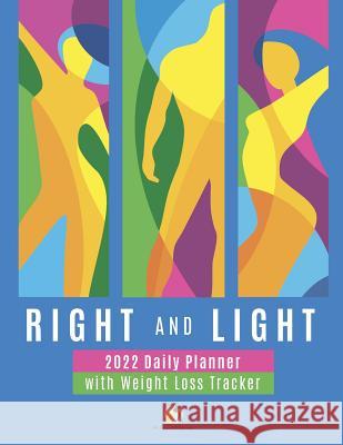 Right and Light: 2022 Daily Planner with Weight Loss Tracker Journals and Notebooks 9781541966802 Journals & Notebooks - książka